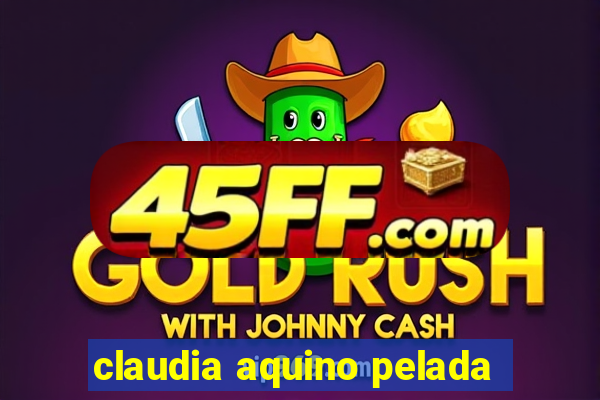 claudia aquino pelada